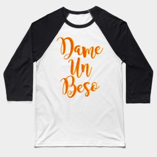 Dame Un Beso Fun typography design Baseball T-Shirt